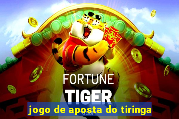 jogo de aposta do tiringa